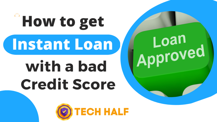 How to get Instant Loan with a bad Credit Score