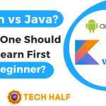 Kotlin vs Java? Which One Should You Learn First as Beginner?