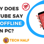 WHY DOES YOUTUBE SAY I AM OFFLINE ON PC?