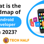 What is the roadmap of Android developer in 2023?