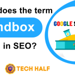 What does the term Sandbox mean in SEO?